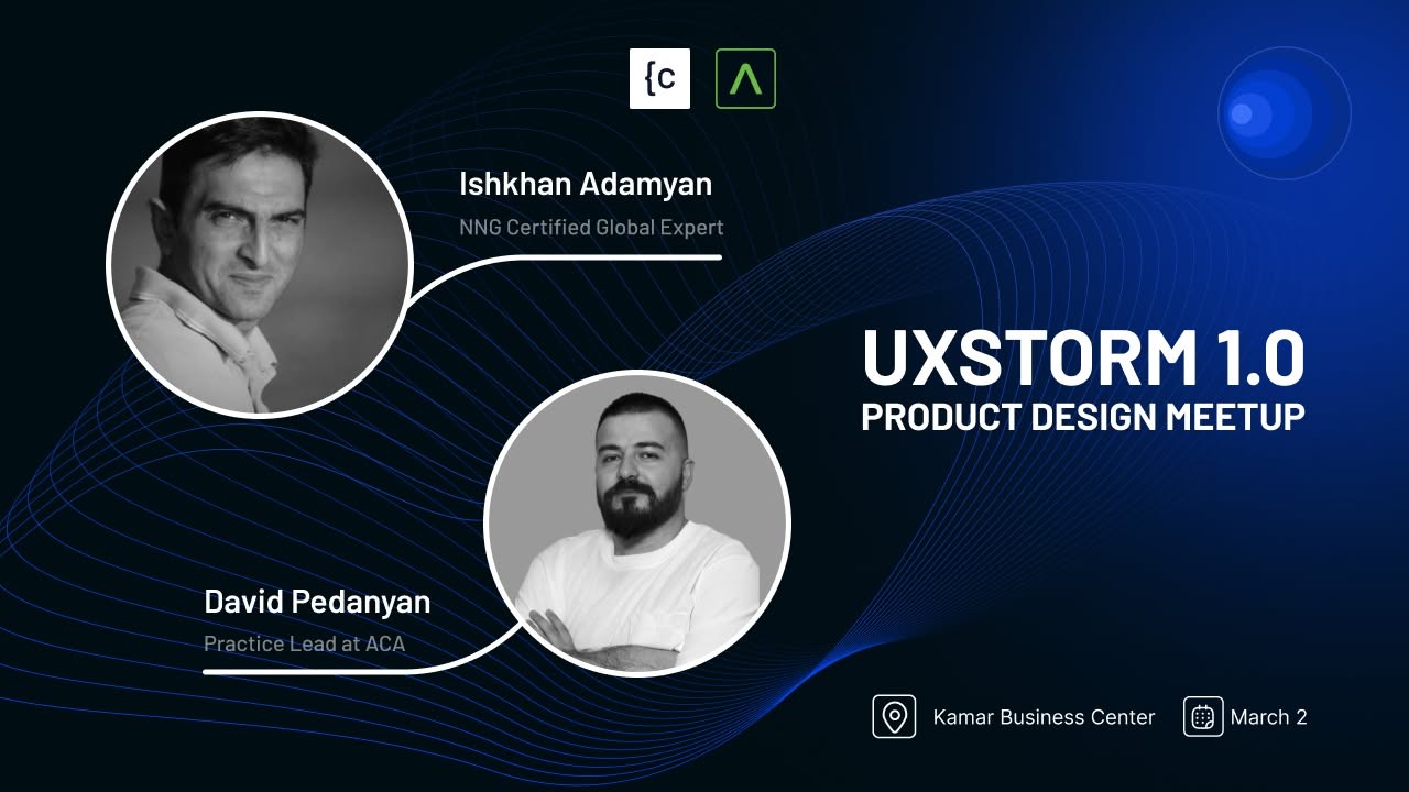 UX Storm 1.0 product design meetup — Ishkhan Adamyan and Davit Pedanyan, Kamar Business Center, March 2
